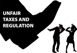 unfair taxes and regulation